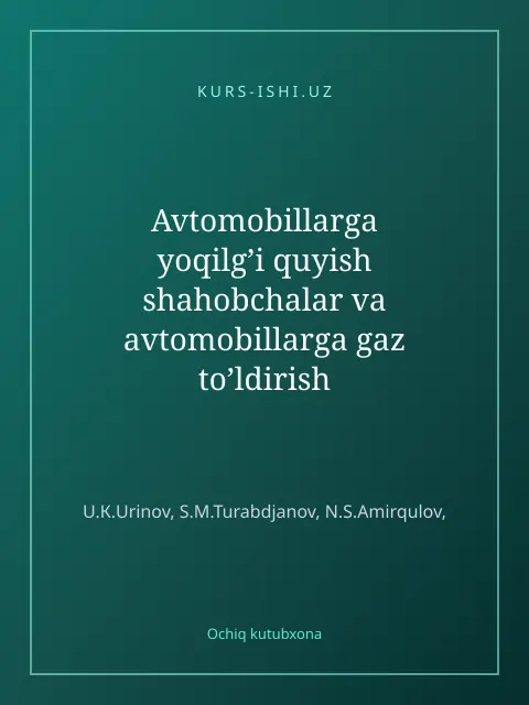 Cover: Avtomobillarga yoqilg’i quyish shahobchalar va avtomobillarga gaz to’ldirish kompressor stansiyalarini qurish va ishlatish