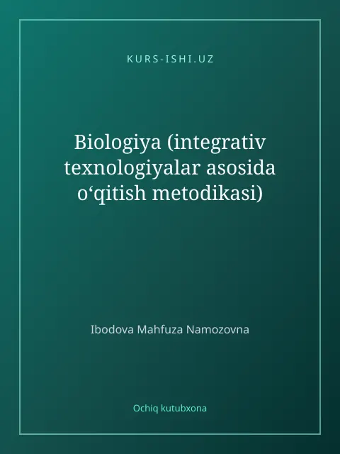 Обложка: Biologiya (integrativ texnologiyalar asosida o‘qitish metodikasi)