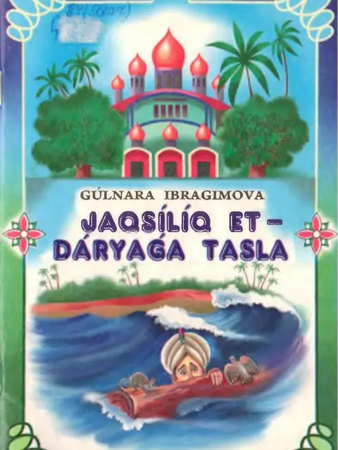 Cover: "Jaqsılıq et - dáryaǵa tasla" - G.Ibragimova