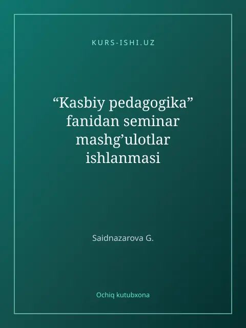 Muqova: “Kasbiy pedagogika” fanidan seminar mashg’ulоtlar ishlanmasi
