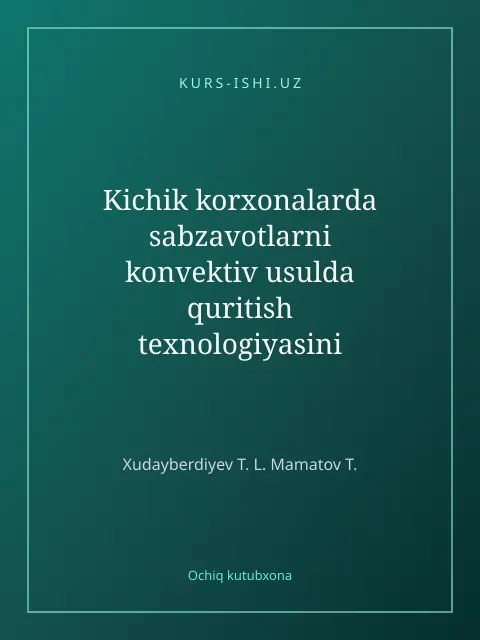 Cover: Kichik korxonalarda sabzavotlarni konvektiv usulda quritish texnologiyasini asoslash