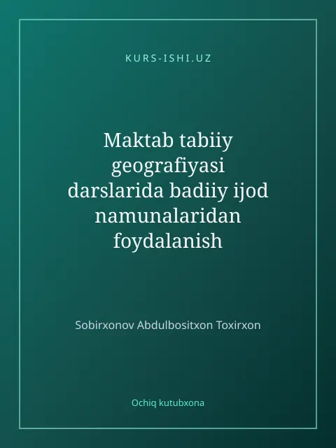Cover: Maktab tabiiy geografiyasi darslarida badiiy ijod namunalaridan foydalanish metodikasi