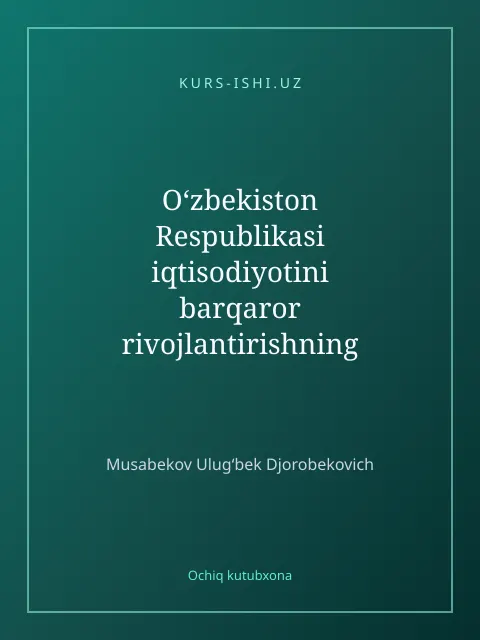 Мукаба: Oʻzbekiston Respublikasi iqtisodiyotini barqaror rivojlantirishning investitsion strategiyasini takomillashtirish