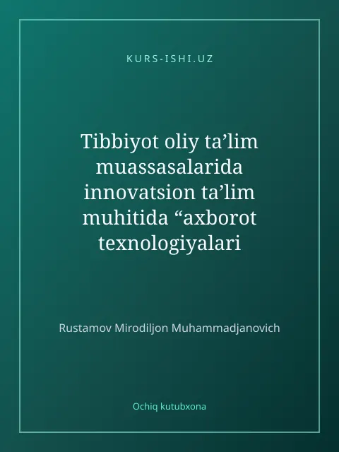 Обложка: Tibbiyot oliy ta’lim muassasalarida innovatsion ta’lim muhitida “аxborot texnologiyalari va jarayonlarni matematik modellashtirish” fanini oʼqitish metodikasini takomillashtirish