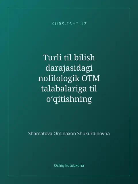 Cover: Turli til bilish darajasidagi nofilologik OTM talabalariga til o‘qitishning lingvodidaktik asoslari (axborot texnologiyalari va kompyuter injinering yo‘nalishlari misolida)