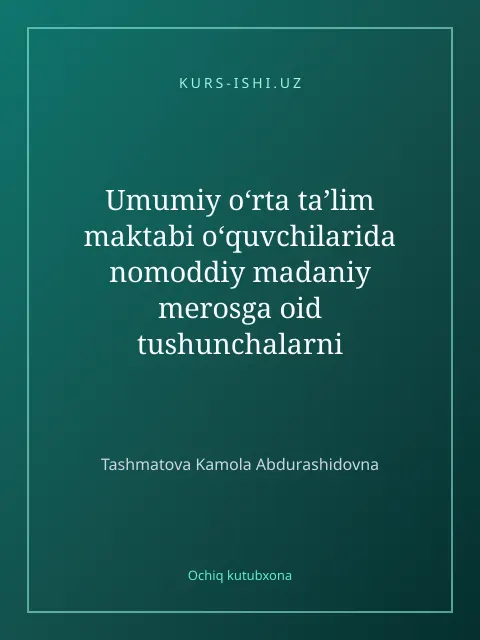 Мукаба: Umumiy oʻrtа tаʼlim mаktаbi oʻquvchilаridа nоmоddiy mаdаniy mеrоsgа оid tushunchаlаrni rivоjlаntirish (“Tarbiya” fani misolida)