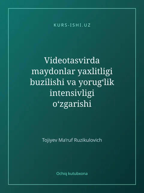 Обложка: Videotasvirda maydonlar yaxlitligi buzilishi va yorug‘lik intensivligi oʻzgarishi asosida xavf-xatarlarni aniqlash tizimi