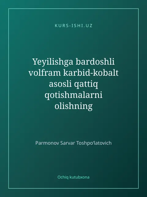Обложка: Yeyilishga bardoshli volfram karbid-kobalt asosli qattiq qotishmalarni olishning yangi texnologik tamoyillarini ishlab chiqish